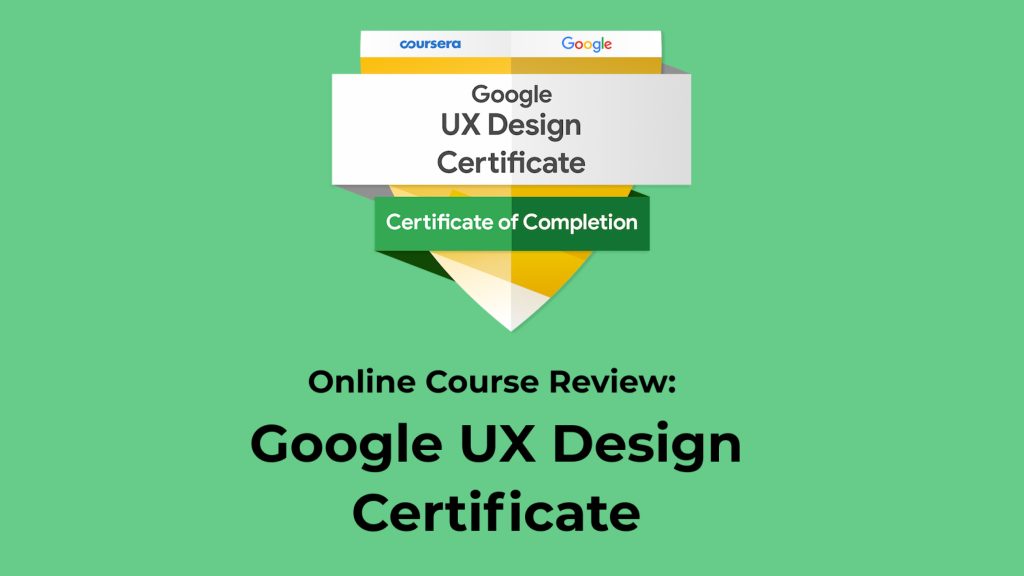 google ux design certificate review